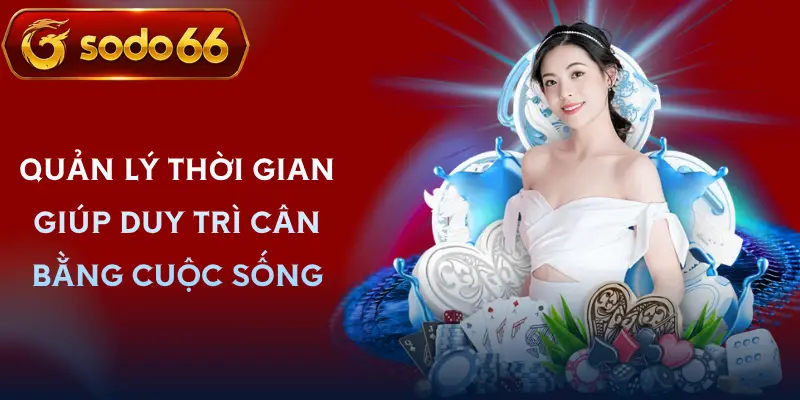 choi co trach nhiem sodo66 quan ly thoi gian tham gia