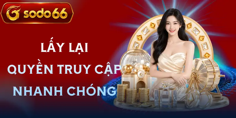 dang nhap sodo66 lay lai quyen truy cap